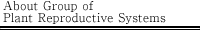About Group of Plant Reproductive Systems